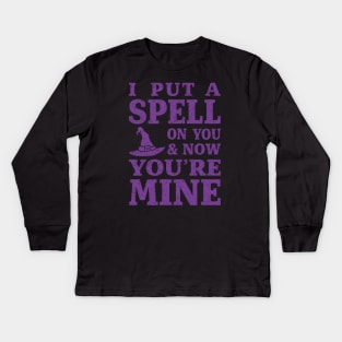 I Put a Spell on You and Now You're Mine - Purple Kids Long Sleeve T-Shirt